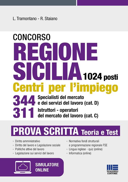 Concorso regione Sicilia 1024 posti. Centri per l'impiego 344 specialisti del mercato e dei servizi del lavoro (cat. D) 311 istruttori-operatori del mercato del lavoro (cat. C). Prova scritta. Con espansione online. Con software di simulazione - Luigi Tramontano,Rocchina Staiano - copertina