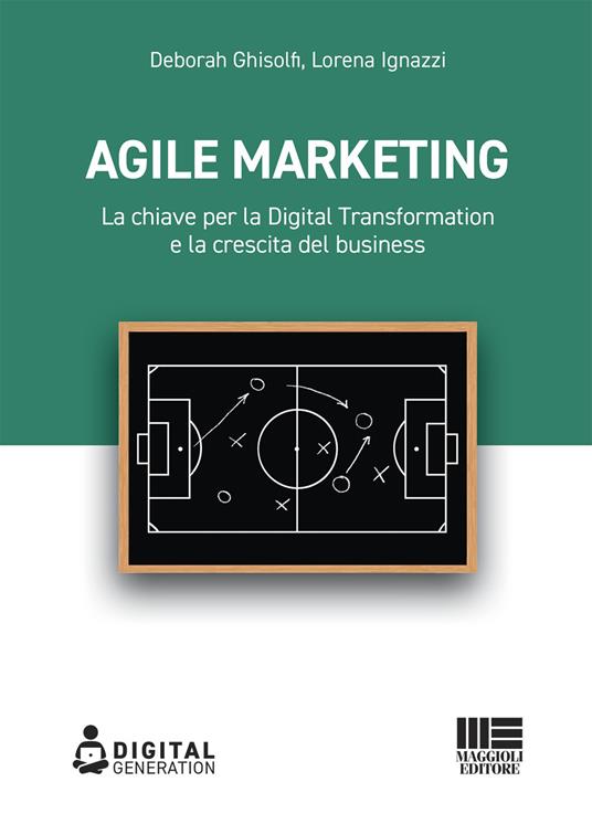 Agile marketing. La chiave per la digital transformation e la crescita del business - Deborah Ghisolfi,Lorena Ignazzi - copertina