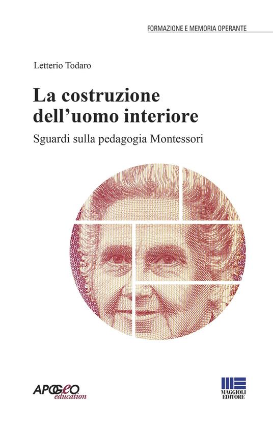 La costruzione dell'uomo interiore. Sguardi sulla pedagogia Montessori - copertina