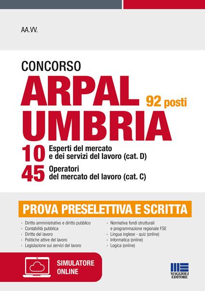 Concorso ARPAL Umbria 92 posti 10 esperti del mercato e dei servizi del lavoro (cat. D) 45 operatori del mercato del lavoro (cat. C). Con espansione online. Con software di simulazione - Luigi Tramontano,Rocchina Staiano,Stefano Bertuzzi - copertina