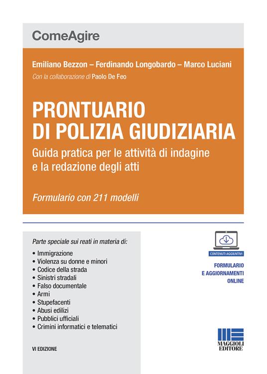 Prontuario di polizia giudiziaria. Guida pratica per le attività di indagine e la redazione degli atti. Con aggiornamento online. Con espansione online - Emiliano Bezzon,Ferdinando Longobardo,Marco Luciani - copertina