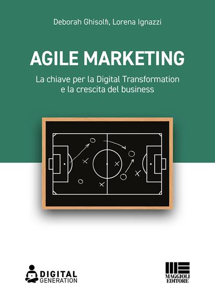 Agile marketing. La chiave per la digital transformation e la crescita del business - Deborah Ghisolfi,Lorena Ignazzi - ebook