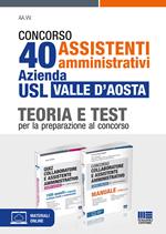 Concorso 40 assistenti amministrativi Azienda USL Valle d'Aosta. Kit. Teoria e Test per la preparazione al concorso. Con espansione online. Con software di simulazione