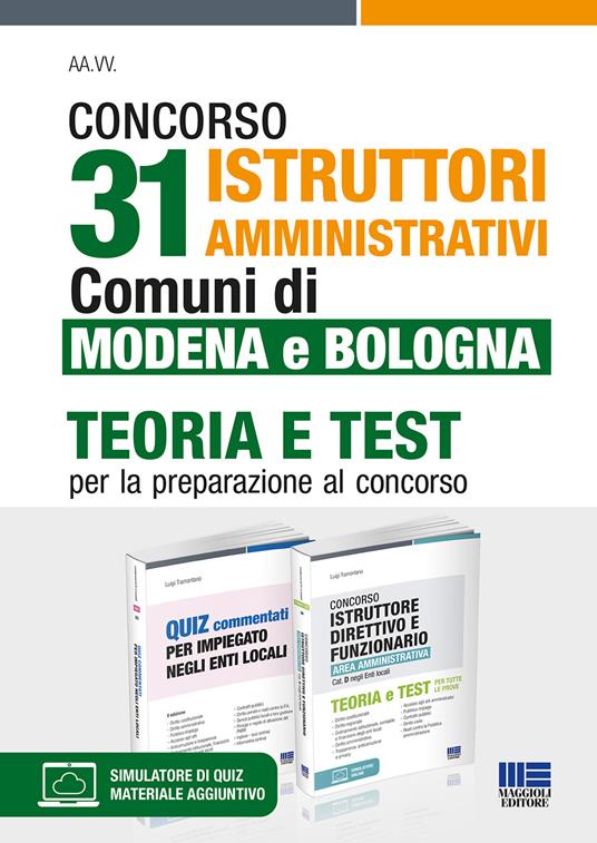 Concorso 31 istruttori amministrativi. Comuni di Modena e Bologna. Teoria e test per la preparazione al concorso. Kit. Con espansione online. Con software di simulazione - Luigi Tramontano - copertina