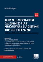 Guida alle agevolazioni e al business plan per l'apertura e la gestione di un bed & breakfast. Con aggiornamento online