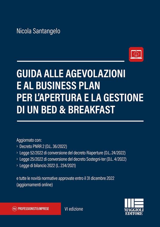 Guida alle agevolazioni e al business plan per l'apertura e la gestione di un bed & breakfast. Con aggiornamento online - Nicola Santangelo - copertina