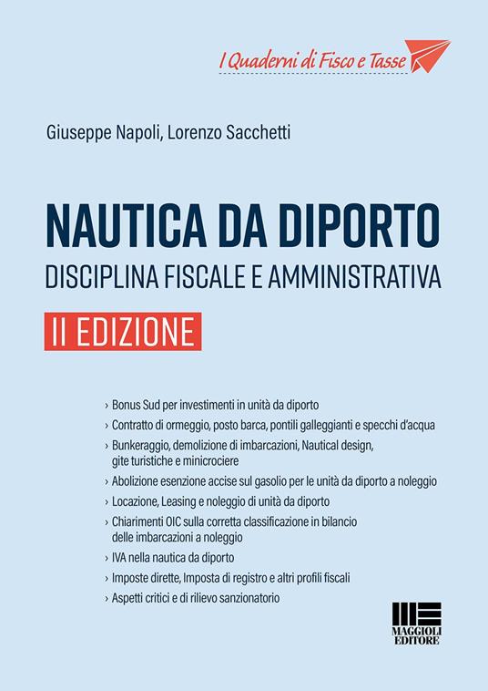 Nautica da diporto. Disciplina fiscale e amministrativa - Giuseppe Napoli -  Lorenzo Sacchetti - - Libro - Maggioli Editore - I quaderni di fisco e  tasse | IBS