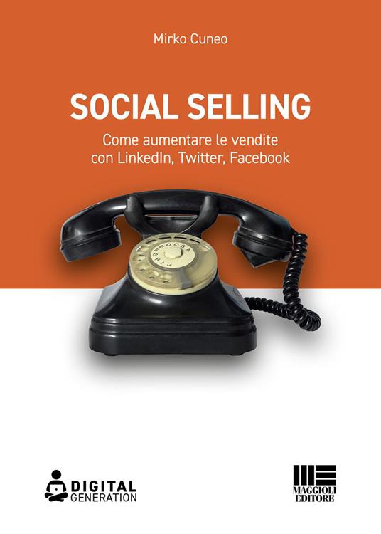 Social selling. Come aumentare le vendite con LinkedIn, Twitter, Facebook - Mirko Cuneo - ebook