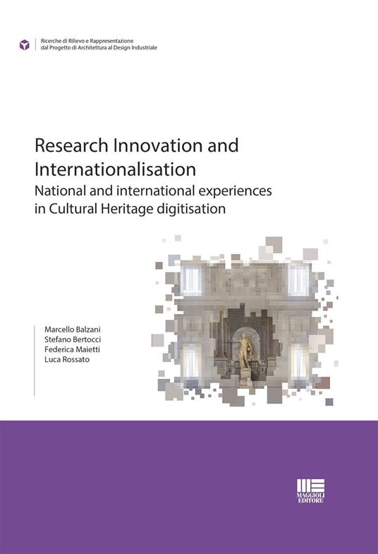 Research innovation and internationalisation. National and international experiences in Cultural Heritage digitisation - Marcello Balzani,Stefano Bertocci,Federica Maietti - copertina
