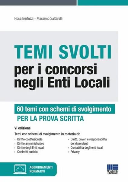 Temi svolti per i concorsi negli enti locali. 50 temi con schemi di svolgimento di diritto costituzionale, diritto amministrativo e diritto degli enti locali. Con aggiornamento online - Rosa Bertuzzi,Massimo Saltarelli - copertina