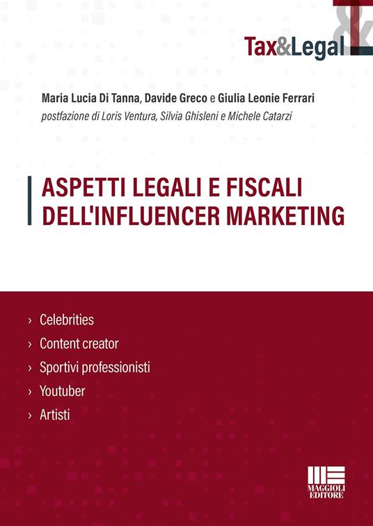 Aspetti legali e fiscali dell'influencer marketing. Celebrities, content creator, sportivi professionisti, youtuber, artisti - Maria Lucia Di Tanna,Davide Greco,Giulia Leonie Ferrari - copertina