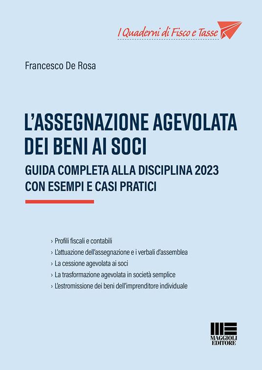 L'assegnazione agevolata dei beni ai soci. Guida completa alla disciplina 2023 con esempi e casi pratici - Francesco De Rosa - copertina