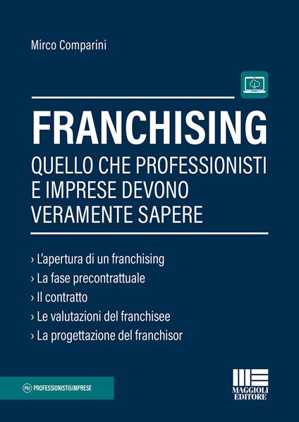 Franchising. Quello che professionisti e imprese devono veramente sapere - Mirco Comparini - copertina