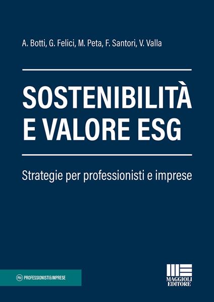 Sostenibilità e valore ESG. Strategie per professionisti e imprese - Monica Peta,Fabrizio Santori,Alessandro Botti - copertina