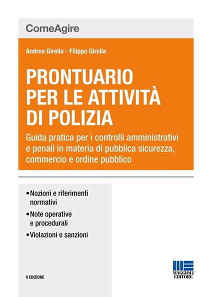 Prontuario per le attività di polizia. Guida pratica per i controlli amministrativi e penali in materia di pubblica sicurezza, commercio e ordine pubblico - Andrea Girella,Filippo Girella - copertina