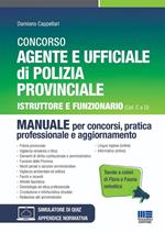 Concorso Agente e Ufficiale di Polizia Provinciale. Istruttore e Funzionario (Cat C e D). Manuale per concorsi, pratica professionale e aggiornamento. Con Tavole a colori di fauna e flora selvatica. Ediz. illustrata. Con software di simulazione