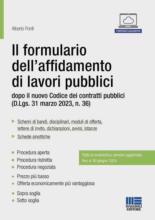 Il formulario dell’affidamento di lavori pubblici dopo il nuovo Codice dei contratti pubblici (D.Lgs. 31 marzo 2023, n. 36) - Alberto Ponti - copertina