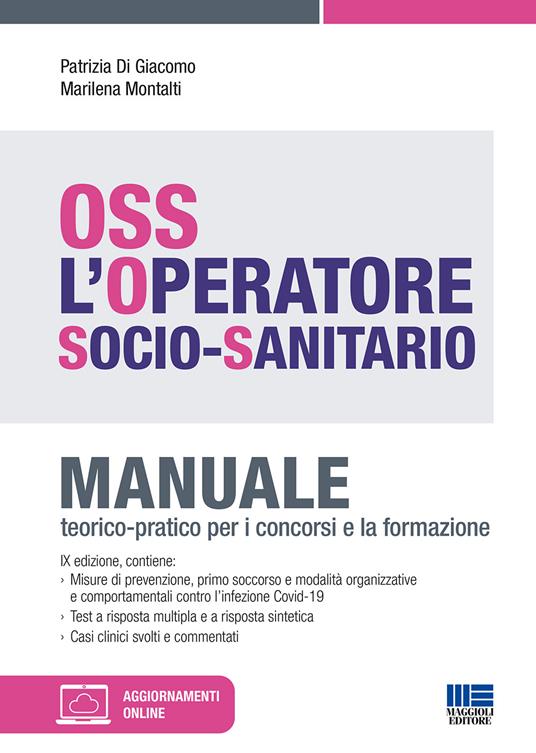 OSS. L'operatore socio-sanitario. Manuale teorico-pratico per i concorsi e la formazione. Con aggiornamento online - Patrizia Di Giacomo,Marilena Montalti - copertina