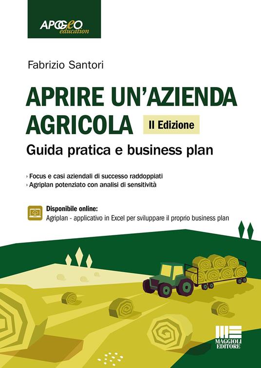 Aprire un'azienda agricola. Guida pratica e business plan. Con espansione online - Fabrizio Santori - copertina