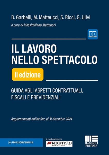 Il lavoro nello spettacolo. Guida agli aspetti contrattuali, fiscali e previdenziali - Massimiliano Matteucci,Giulia Ulivi,Barbara Garbelli - copertina