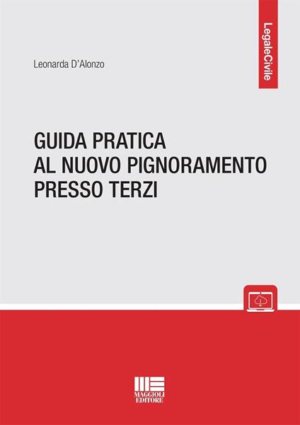 Guida pratica al nuovo pignoramento presso terzi - Leonarda D'Alonzo - copertina