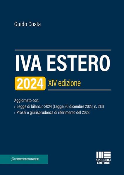 IVA estero 2024. Aggiornato con Legge di bilancio 2024 (Legge 30 dicembre 2023, n. 213) e Prassi e giurisprudenza di riferimento del 2023 - Guido Costa - copertina