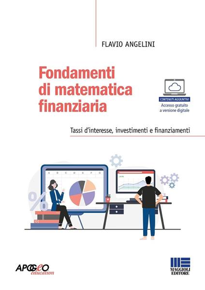 Fondamenti di matematica finanziaria. Tassi d'interesse, investimenti e finanziamenti - Flavio Angelini - copertina