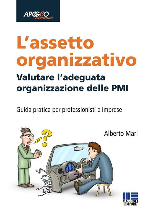 L'assetto organizzativo. Valutare l'adeguata organizzazione delle PMI - Alberto Mari - copertina