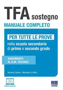 Libro TFA sostegno manuale completo. Per tutte le prove di accesso nella scuola secondaria di primo e secondo grado. Aggiornato al D.M. 153/2023 Rosanna Calvino Mariasole La Rana