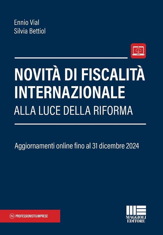 Novità di fiscalità internazionale alla luce della Riforma. Aggiornamenti online fino al 31 dicembre 2024 - Ennio Vial,Silvia Bettiol - copertina