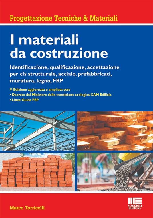 I materiali da costruzione. Identificazione, qualificazione, accettazione per cls strutturale, acciaio, prefabbricati, muratura, legno, FRP - Marco Torricelli - copertina