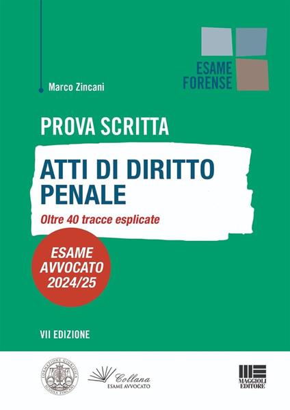 Prova scritta. Atti di diritto penale. Oltre 40 tracce esplicate. Esame avvocato 2024/25 - Marco Zincani - copertina