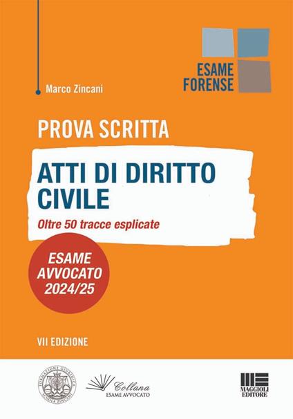 Prova scritta. Atti di diritto civile. Oltre 50 tracce esplicate. Esame Avvocato 2024/25 - Marco Zincani - copertina