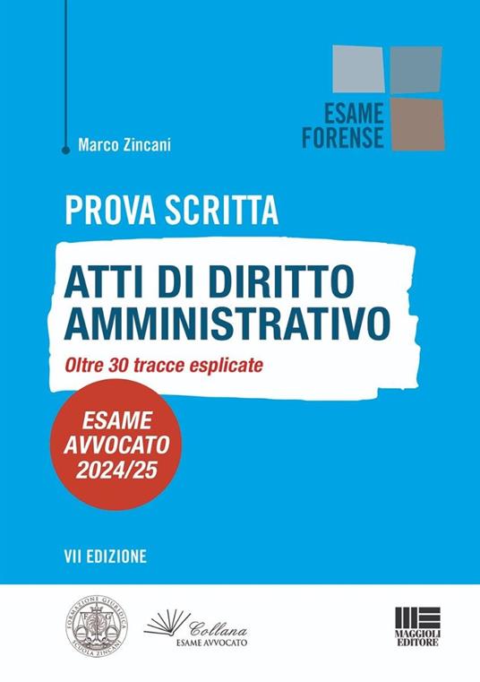 Prova scritta. Atti di diritto amministrativo. Oltre 30 tracce esplicate. Esame avvocato 2024/25 - Marco Zincani - copertina