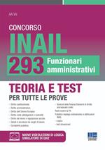 Concorso INAIL 293 Funzionari amministrativi. Teoria e test per tutte le prove. Con videolezioni di logica e simulatore di quiz online