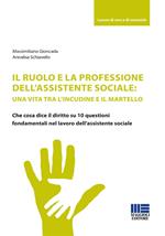 Il ruolo e la professione dell'assistente sociale: una vita tra l'incudine e il martello. Che cosa dice il diritto su 10 questioni fondamentali nel lavoro dell'assistente sociale