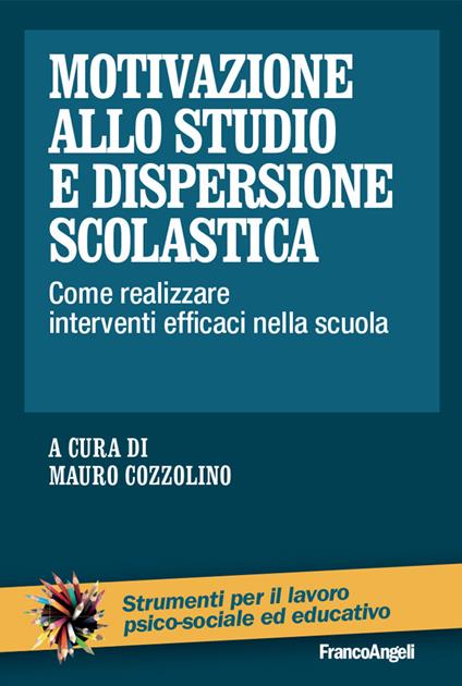 Motivazione allo studio e dispersione scolastica. Come realizzare interventi efficaci nella scuola - Mauro Cozzolino - ebook