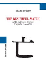 THE BEAUTIFUL-MATCH. Ambit-Awareness-Practice Pragmatic Researches