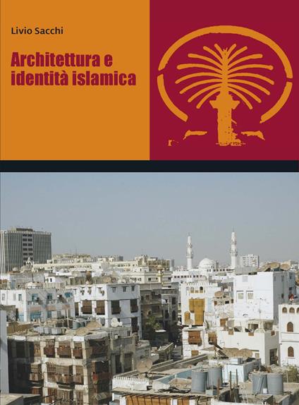 Architettura e identità islamica - Livio Sacchi - ebook