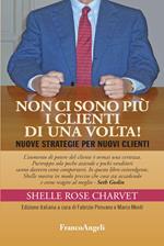 Non ci sono più i clienti di una volta! Nuove strategie per nuovi clienti