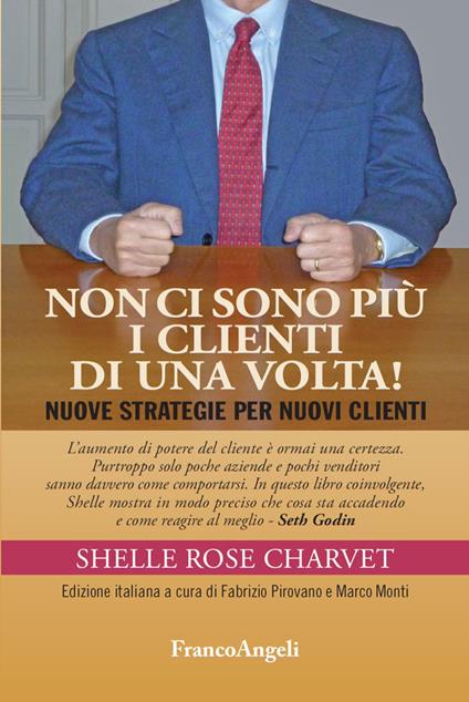 Non ci sono più i clienti di una volta! Nuove strategie per nuovi clienti - Shelle Rose Charvet,Marco Monti,Fabrizio Pirovano - ebook