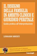 Il disegno della famiglia in ambito clinico e giuridico peritale. Guida pratica all'interpretazione