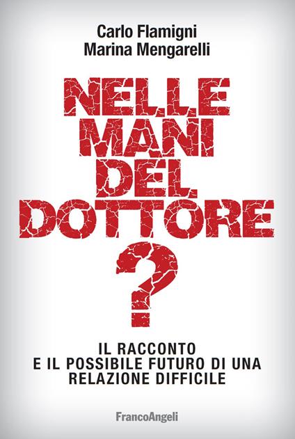 Nelle mani del dottore? Il racconto e il possibile futuro di una relazione difficile - Carlo Flamigni,Marina Mengarelli - ebook