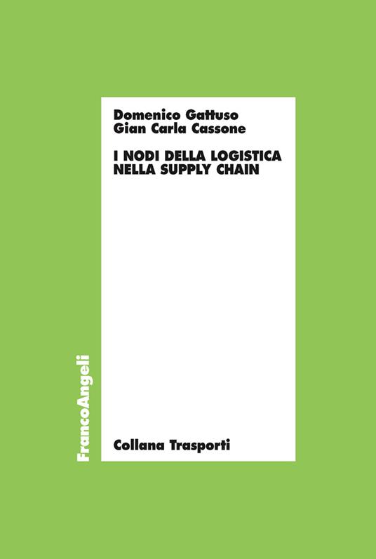 I nodi della logistica nella supply chain - G. Carla Cassone,Domenico Gattuso - ebook