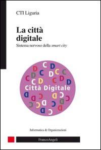 La città digitale. Sistema nervoso della smart city - copertina