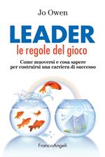 Leader le regole del gioco. Come muoversi e cosa sapere per costruirsi una carriera di successo