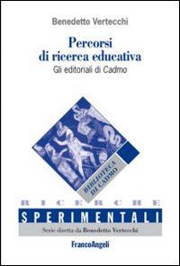 Percorsi di ricerca educativa. Gli editoriali di Cadmo-Itinerarios de investigación educativa. Los editoriales de Cadmo. Ediz. bilingue - Benedetto Vertecchi - copertina