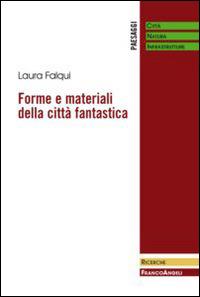 Forme e materiali della città fantastica - Laura Falqui - copertina