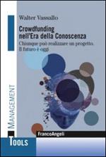 Crowdfunding nell'era della conoscenza. Chiunque può realizzare un progetto. Il futuro è oggi