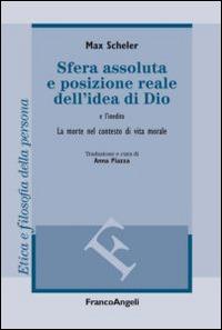 Sfera assoluta e posizione reale dell'idea di Dio. La morte nel contesto di vita morale - Max Scheler - copertina